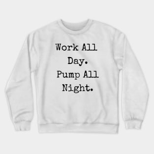Pump All Night Breastfeeding Mom Crewneck Sweatshirt